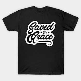 Saved by Grace - Gifts with Christian quotes T-Shirt